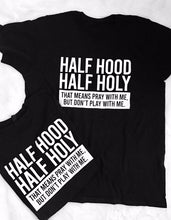 Load image into Gallery viewer, HALF HOOD HALF HOLY BLACK TSHIRT WITH WHITE LETTERS Christian shirts Half Hood Half Holy