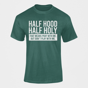 Half Hood Half Holy Shirt.
